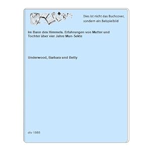 Seller image for Im Bann des Himmels. Erfahrungen von Mutter und Tochter ber vier Jahre Mun-Sekte for sale by Celler Versandantiquariat