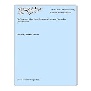Bild des Verkufers fr Die Trauung ber dem Degen und andere Einbecker Geschichten zum Verkauf von Celler Versandantiquariat
