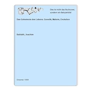 Das Geheimnis des Lebens. Genetik, Materie, Evolution