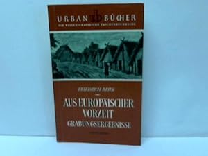 Aus europäischer Vorzeit. Grabungsergebnisse