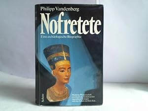 Nofretete. Eine archäologische Biographie