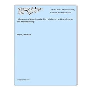 Litfaden des Schachspiels. Ein Lehrbuch zur Grundlegung und Weiterbildung