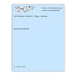 Der Retriever. Aufzucht - Pflege - Haltung