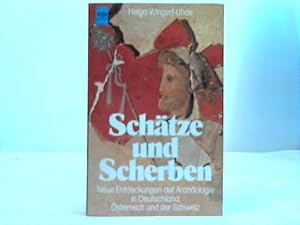 Schätze und Scherben. Neue Entdeckungen der Archäologie in Deutschland, Österreich und der Schweiz