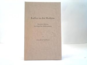 Image du vendeur pour Kaffee in der Medizin. Ein neuer Beitrag zur Frage der Kaffeewirkung mis en vente par Celler Versandantiquariat