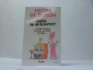 Chèri, tu m'ecoutes? . alors rèpète ce que je viens de dire .