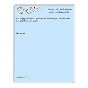 Bild des Verkufers fr Anfangsgrnde der Chemie und Mineralogie - Bedrfnisse des praktischen Lebens zum Verkauf von Celler Versandantiquariat