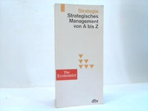 Strategie. Strategisches Management von A bis Z