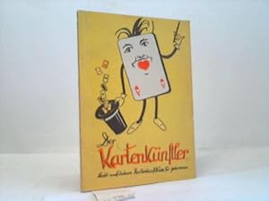 Der Kartenkünstler. Leicht ausführbare Kartenkunststücke für jedermann