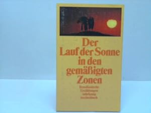 Seller image for Der Lauf der Sonne in den gemigten Zonen. Brasilianische Erzhlungen for sale by Celler Versandantiquariat