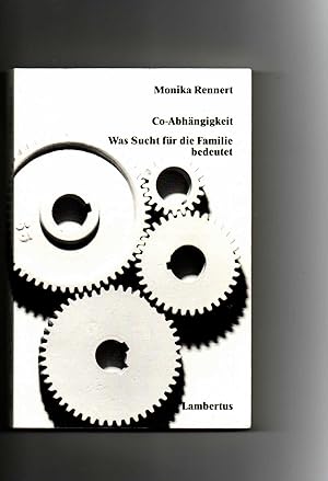 Seller image for Monika Rennert, Co-Abhängigkeit - was Sucht für die Familie bedeutet for sale by sonntago DE
