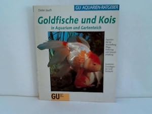Goldfische und Kois in Aquarium und Gartenteich. Expertenrat für Anschaffung, Pflege, Fütterung u...