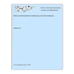 Kleine mathematische Erdkunde und Sternenkunde.