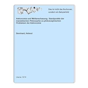 Astronomie und Weltanschauung. Standpunkte der marxistischen Philosophie zu philosoüphischen Prob...