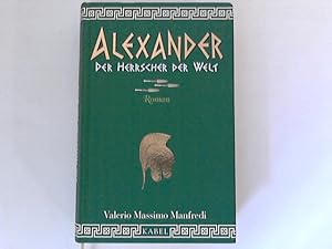 Bild des Verkufers fr Alexander: Der Herrscher der Welt, Roman Aus dem Italienischen von Claudia Schmitt zum Verkauf von ANTIQUARIAT FRDEBUCH Inh.Michael Simon