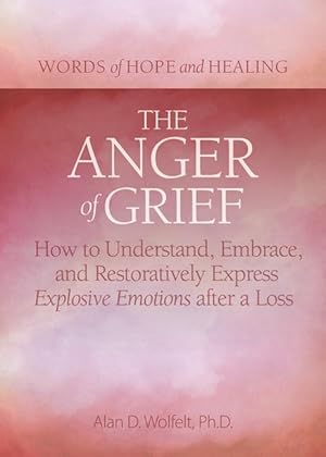 Bild des Verkufers fr The Anger of Grief: How to Understand, Embrace, and Restoratively Express Explosive Emotions After a Loss zum Verkauf von moluna