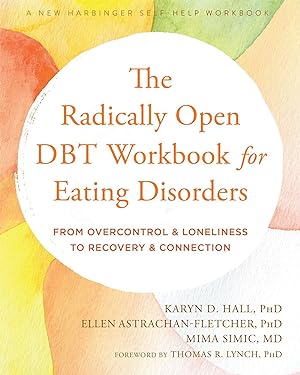 Seller image for The Radically Open Dbt Workbook for Eating Disorders: From Overcontrol and Loneliness to Recovery and Connection for sale by moluna