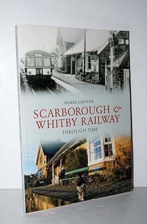 Seller image for Scarborough and Whitby Railway through Time for sale by Nugget Box  (PBFA)