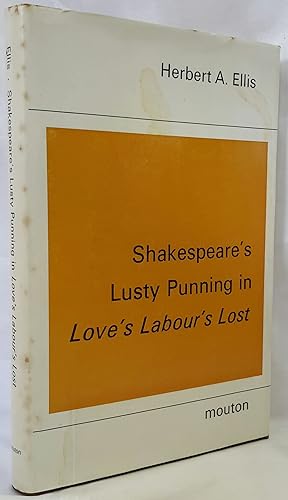 Shakespeare's Lusty Punning in Love's Labour's Lost. With Contemporary Analogues.