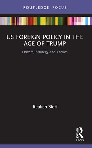 Immagine del venditore per US Foreign Policy in the Age of Trump : Drivers, Strategy and Tactics venduto da AHA-BUCH GmbH