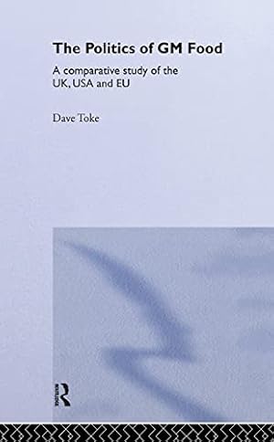 Image du vendeur pour The Politics of GM Food: A Comparative Study of the UK, USA and EU (Environmental Politics) mis en vente par WeBuyBooks