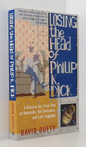 Bild des Verkufers fr Losing the Head of Philip K. Dick: A Bizarre But True Tale of Androids, Kill Switches, and Left Luggage zum Verkauf von Durdles Books (IOBA) (PBFA)
