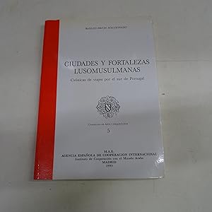 Imagen del vendedor de CIUDADES Y FORTALEZAS LUSOMUSULMANAS. Crnicas de viajes por el sur de Portugal. a la venta por Librera J. Cintas