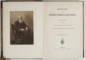 Bild des Verkufers fr Beitrge zur Ohrenheilkunde. Festschrift gewidmet August Lucae zur Feiuer seines siebzigsten Geburtstages. zum Verkauf von Antiq. F.-D. Shn - Medicusbooks.Com