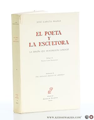 Seller image for El poeta y la escultora. La espana que Huntington Conocio. Prologo de Pedro Lain Entralgo. Publicacion de The Hispanic Society of America. for sale by Emile Kerssemakers ILAB