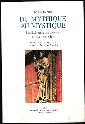 Du Mythique au Mystique. La littérature médiévale et ses symboles. Recueil d'articles