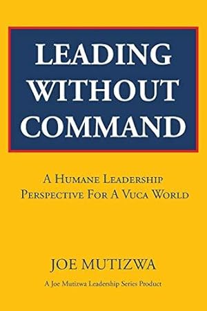 Seller image for Leading Without Command: A Humane Leadership Perspective For A VUCA World for sale by WeBuyBooks