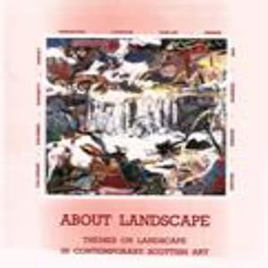 Seller image for About landscape : themes on landscape in contemporary Scottish art for sale by Joseph Burridge Books