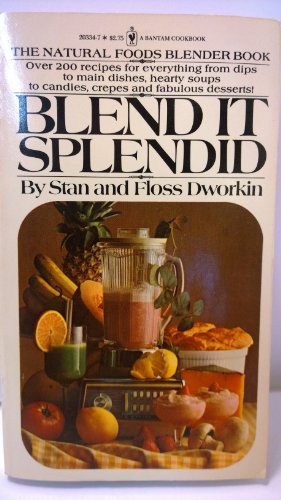 Bild des Verkufers fr Blend it Splendid: Natural Foods Blender Book zum Verkauf von WeBuyBooks