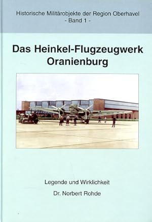 Bild des Verkufers fr Das Heinkel-Flugzeugwerk Oranienburg, Legende und Wirklichkeit zum Verkauf von Antiquariat Lindbergh