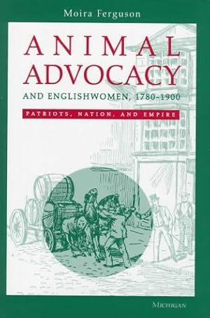 Seller image for Animal Advocacy and Englishwomen, 1780-1900: Patriots, Nation, and Empire for sale by WeBuyBooks