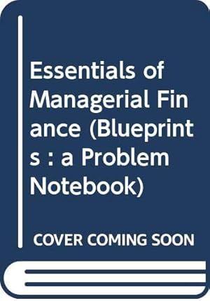 Bild des Verkufers fr Essentials of Managerial Finance (Blueprints : a Problem Notebook) zum Verkauf von WeBuyBooks