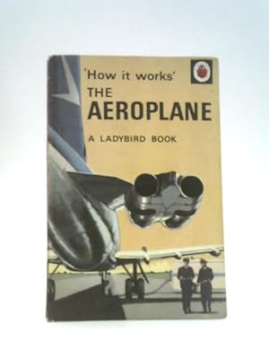 Seller image for The Aeroplane (How it Works S.) for sale by World of Rare Books