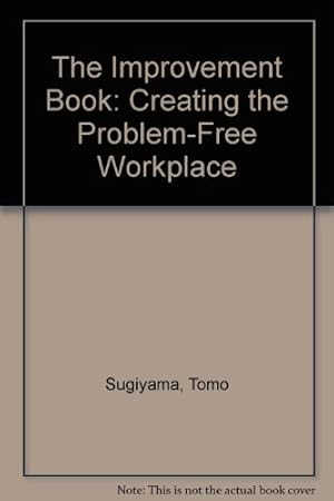 Imagen del vendedor de The Improvement Book: Creating the Problem-Free Workplace a la venta por Redux Books