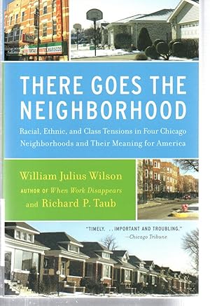 Immagine del venditore per There Goes the Neighborhood: Racial, Ethnic, and Class Tensions in Four Chicago Neighborhoods and Their Meaning for America venduto da EdmondDantes Bookseller