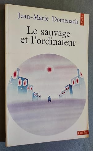 Seller image for Le sauvage et l'ordinateur. for sale by Librairie Pique-Puces