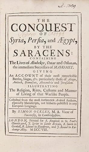 Image du vendeur pour The conquest of Syria, Persia, and Aegypt, by the Saracens: containing the lives of Abubeker, Omar, and Othman, the immediate successors of Mahomet, giving an account of their most remarkable battles, sieges, &c. .London, for R. Knaplock, J. Sprint, R. Smith and J. Round, 1708. 8vo. Contemporary panelled calf with gold-stamped red label to gilt spine, leading edges gilt, red sprinkled edges. mis en vente par Antiquariaat FORUM BV