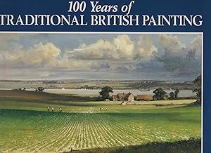 Image du vendeur pour 100 Years of Traditional British Painting mis en vente par Wyseby House Books