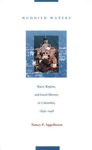 Immagine del venditore per Muddied Waters : Race, Region, and Local History in Colombia, 1846-1948 venduto da GreatBookPrices