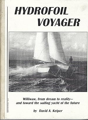 Seller image for Hydrofoil Voyager: WILLIWAW, From Dream To Reality - and Toward the Sailing Yacht of the Future. for sale by Chaucer Bookshop ABA ILAB