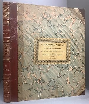 Bild des Verkufers fr TUNBRIDGE WELLS, AND ITS NEIGHBOURHOOD, ILLUSTRATED BY A SERIES OF ETCHINGS, AND HISTORICAL DESCRIPTIONS. zum Verkauf von Chaucer Bookshop ABA ILAB