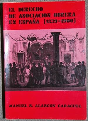 Seller image for EL DERECHO DE ASOCIACION OBRERA EN ESPAA (1839-1900) for sale by Fbula Libros (Librera Jimnez-Bravo)