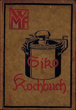 Kochbuch für den Sicherheits-Schnellkocher Siko. D. R. P. der Württembergischen Metallwarenfabrik...