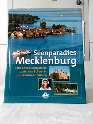 Seenparadies Mecklenburg : eine Entdeckungsreise zwischen Schwerin und Neubrandenburg. [die Autor...