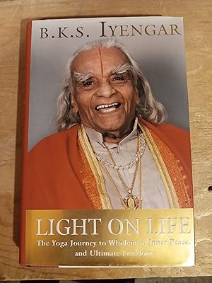 Seller image for Light On Life the Yoga Journey to Wholeness, Inner Peace and Ultimate Freedom for sale by Singing Pebble Books