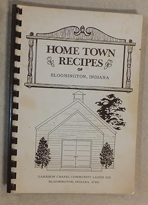 Image du vendeur pour HOMETOWN RECIPES OF BLOOMINGTON INDIANA GARRISON CHAPEL UNITED METHODIST mis en vente par ROXY'S READERS